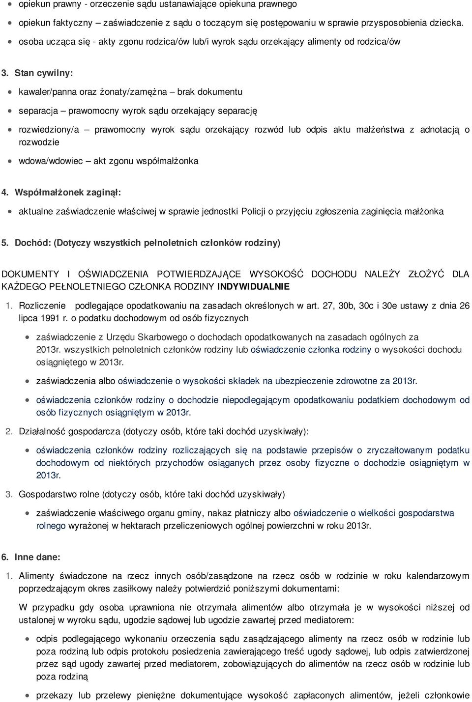 Stan cywilny: kawaler/panna oraz żonaty/zamężna brak dokumentu separacja prawomocny wyrok sądu orzekający separację rozwiedziony/a prawomocny wyrok sądu orzekający rozwód lub odpis aktu małżeństwa z