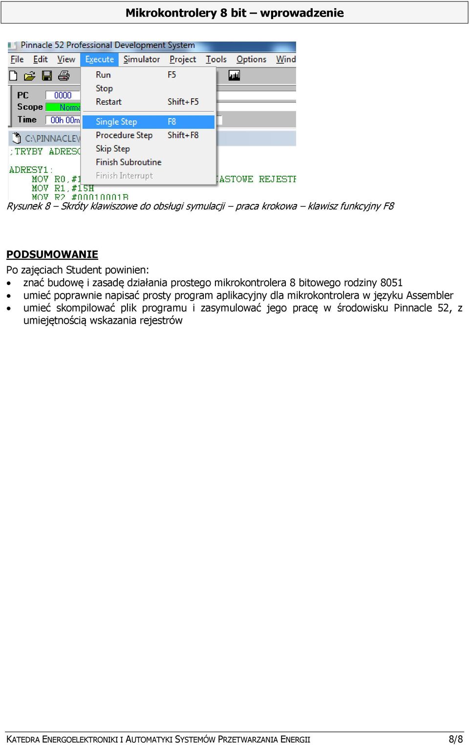 program aplikacyjny dla mikrokontrolera w języku Assembler umieć skompilować plik programu i zasymulować jego pracę w