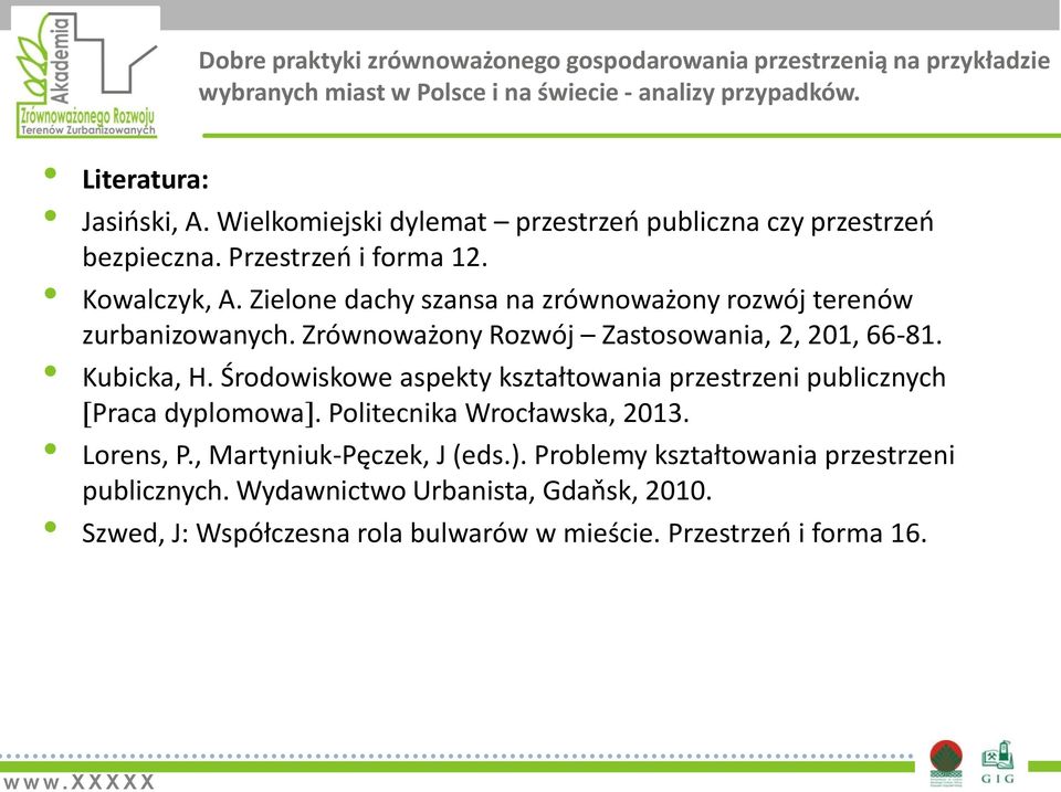 Środowiskowe aspekty kształtowania przestrzeni publicznych Praca dyplomowa. Politecnika Wrocławska, 2013. Lorens, P.