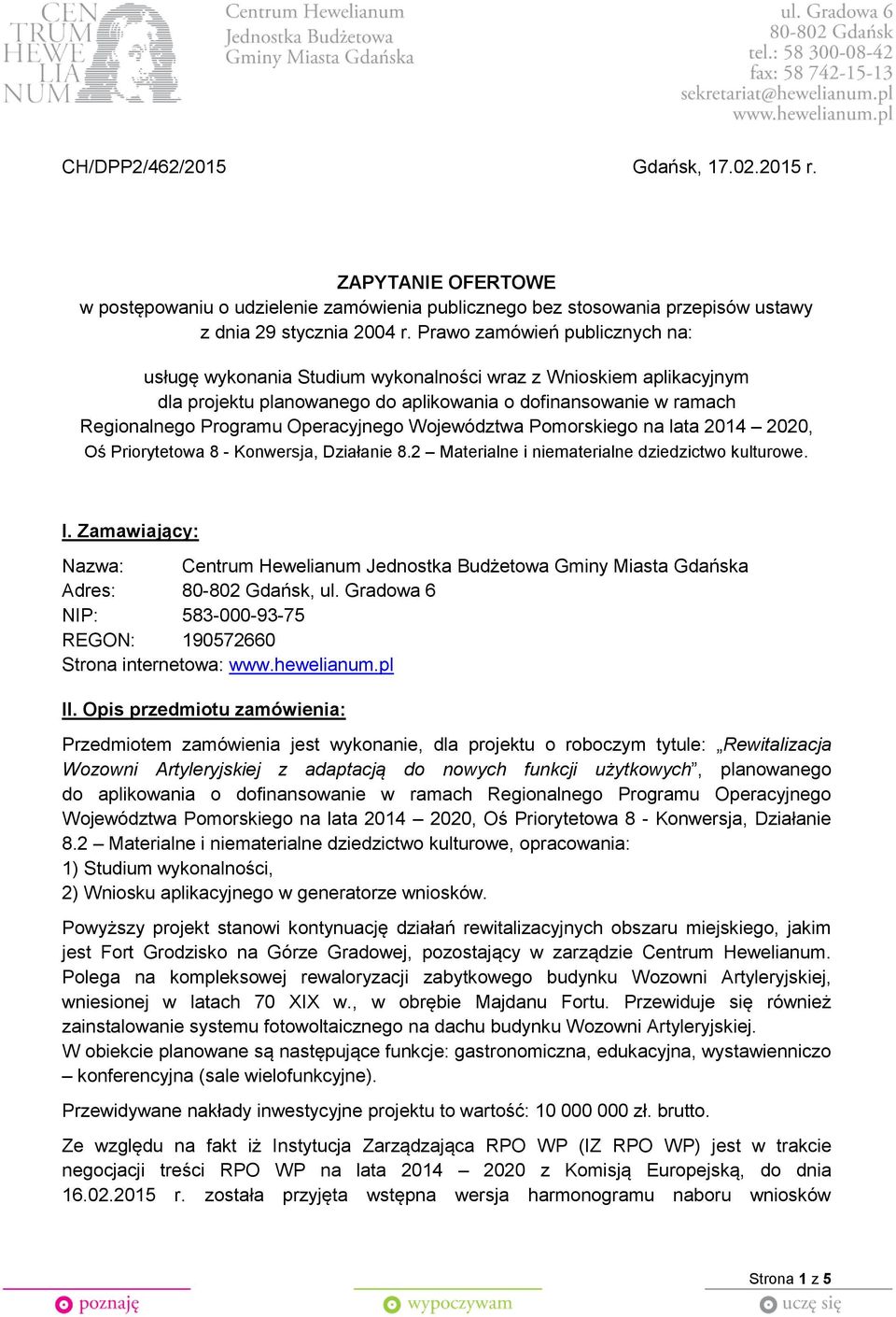 Województwa Pomorskiego na lata 2014 2020, Oś Priorytetowa 8 - Konwersja, Działanie 8.2 Materialne i niematerialne dziedzictwo kulturowe. I.