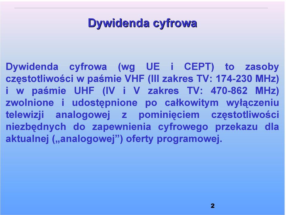 udostępnione po całkowitym wyłączeniu telewizji analogowej z pominięciem