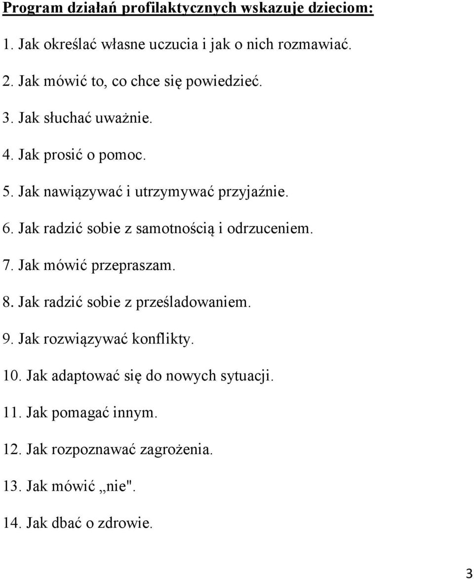 Jak radzić sobie z samotnością i odrzuceniem. 7. Jak mówić przepraszam. 8. Jak radzić sobie z prześladowaniem. 9.