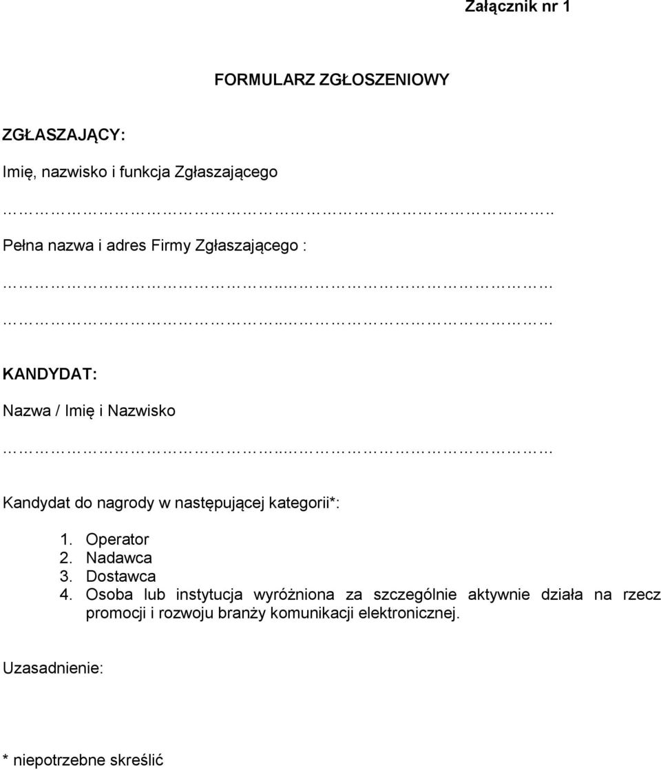 . Kandydat do nagrody w następującej kategorii*: 1. Operator 2. Nadawca 3. Dostawca 4.