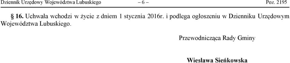 Uchwała wchodzi w życie z dniem 1 stycznia 2016r.