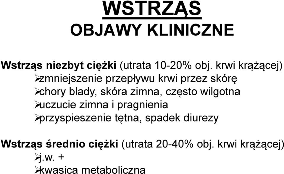 zimna, często wilgotna uczucie zimna i pragnienia przyspieszenie tętna, spadek