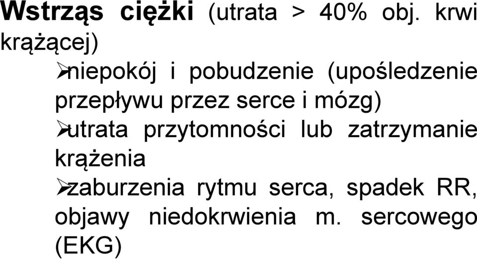 przepływu przez serce i mózg) utrata przytomności lub