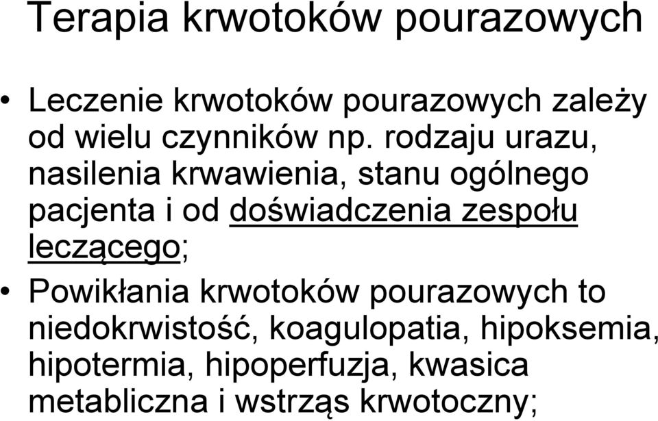 rodzaju urazu, nasilenia krwawienia, stanu ogólnego pacjenta i od doświadczenia