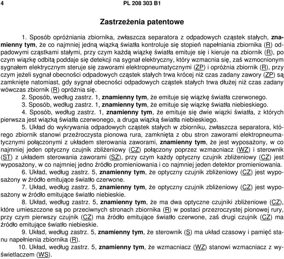 cząstkami stałymi, przy czym każdą wiązkę światła emituje się i kieruje na zbiornik (R), po czym wiązkę odbitą poddaje się detekcji na sygnał elektryczny, który wzmacnia się, zaś wzmocnionym sygnałem