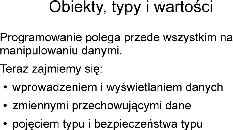 Teraz zajmiemy się: wprowadzeniem i wyświetlaniem