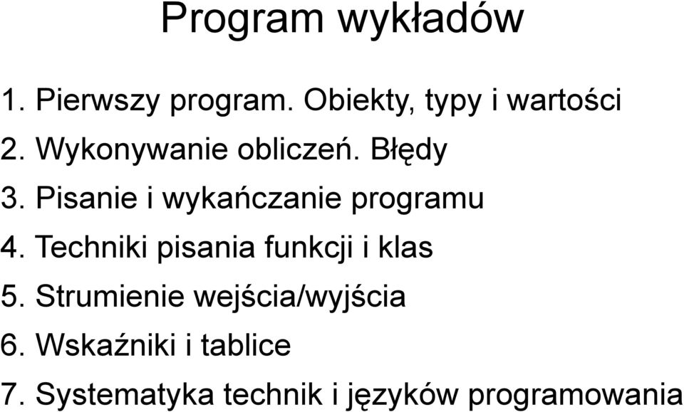 Techniki pisania funkcji i klas 5. Strumienie wejścia/wyjścia 6.