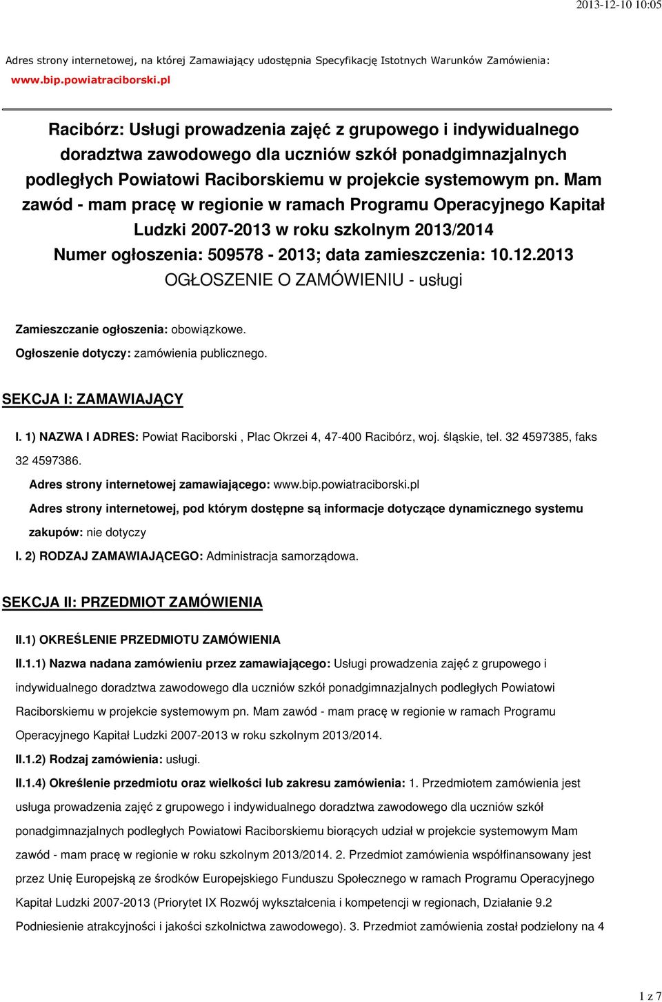 Mam zawód - mam pracę w regionie w ramach Programu Operacyjnego Kapitał Ludzki 2007-2013 w roku szkolnym 2013/2014 Numer ogłoszenia: 509578-2013; data zamieszczenia: 10.12.