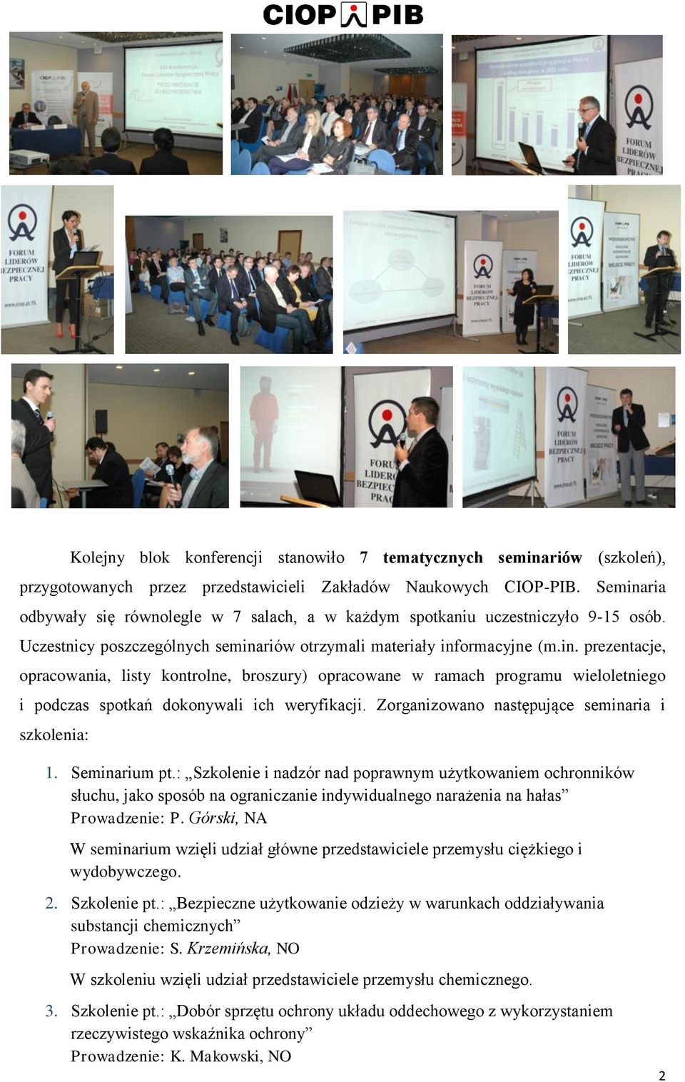 Zorganizowano następujące seminaria i szkolenia: 1. Seminarium pt.