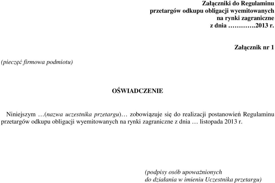 zobowiązuje się do realizacji postanowień Regulaminu przetargów odkupu obligacji wyemitowanych na