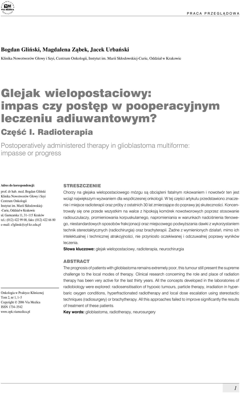 Radioterapia Postoperatively administered therapy in glioblastoma multiforme: impasse or progress Adres do korespondencji: prof. dr hab. med.