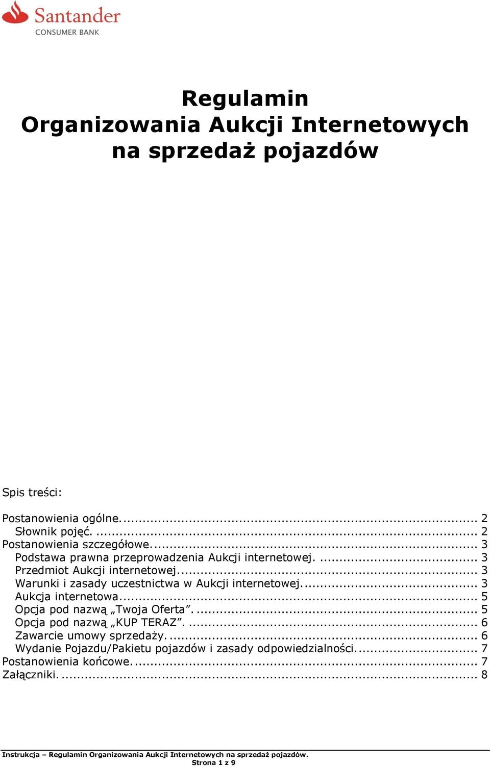 ... 3 Warunki i zasady uczestnictwa w Aukcji internetowej.... 3 Aukcja internetowa.... 5 Opcja pod nazwą Twoja Oferta.