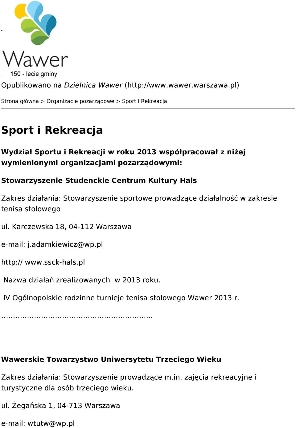 pozarządowymi: Stowarzyszenie Studenckie Centrum Kultury Hals tenisa stołowego ul. Karczewska 18, 04-112 Warszawa e-mail: j.adamkiewicz@wp.pl http:// www.ssck-hals.