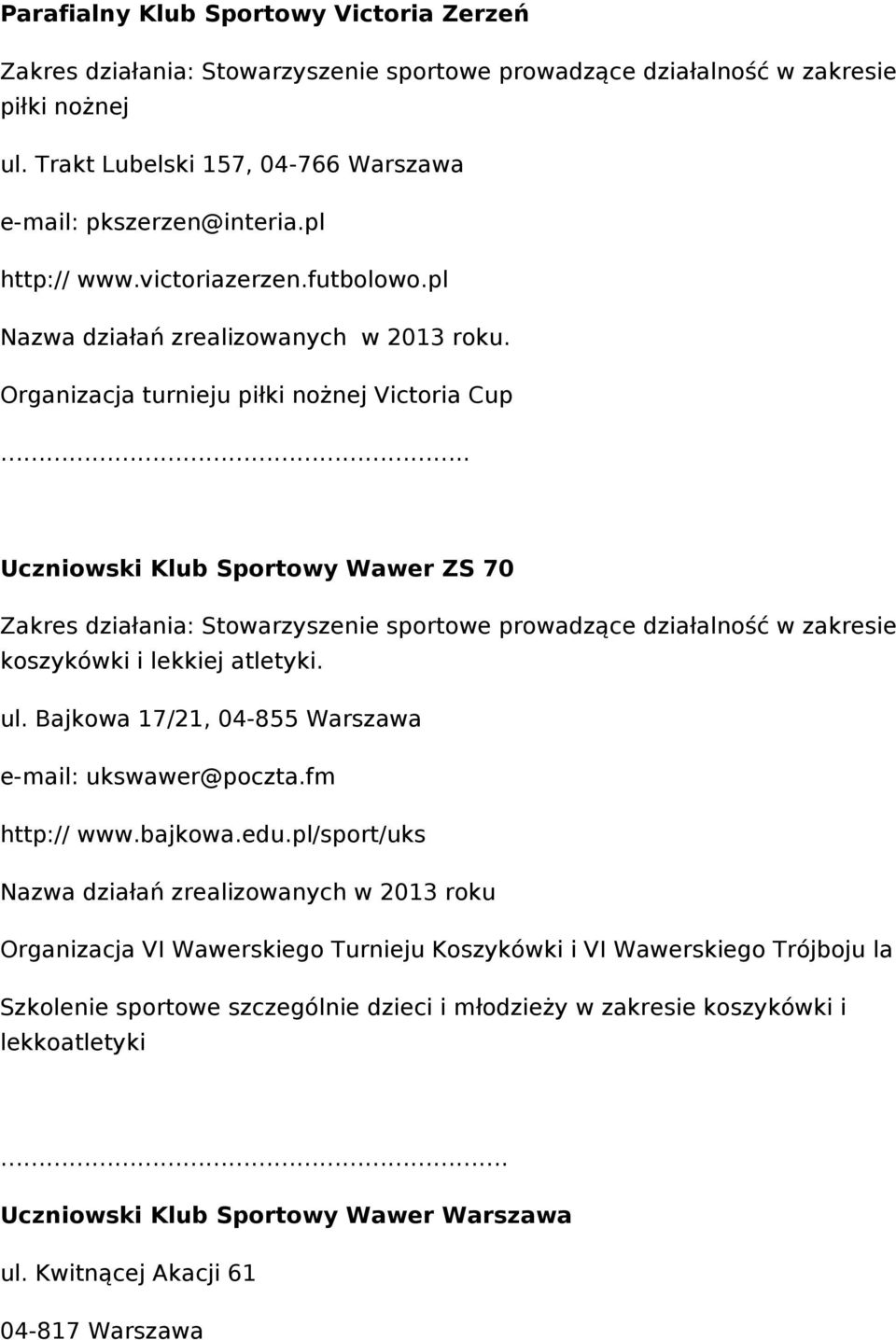 Bajkowa 17/21, 04-855 Warszawa e-mail: ukswawer@poczta.fm http:// www.bajkowa.edu.