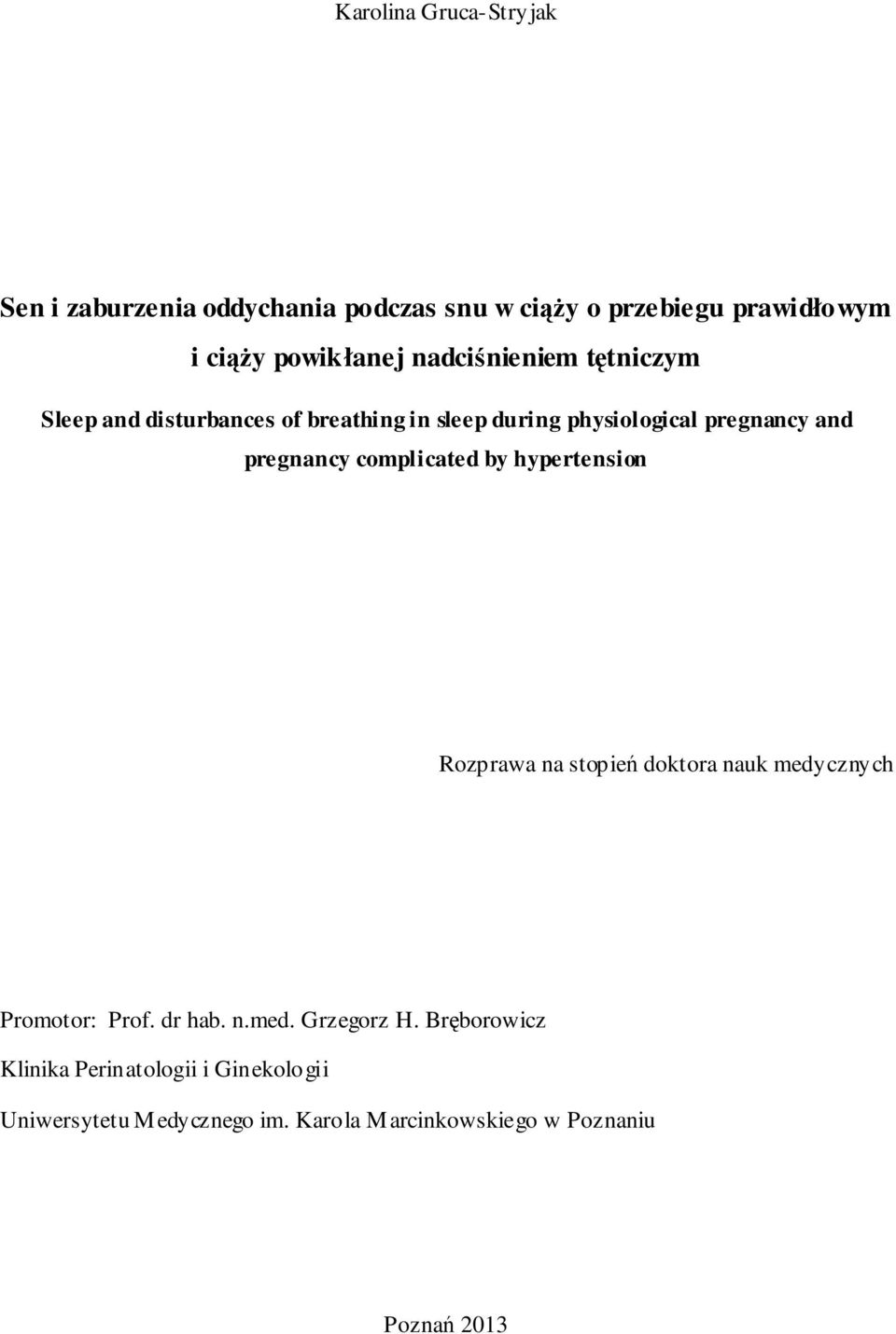 complicated by hypertension Rozprawa na stopień doktora nauk medycznych Promotor: Prof. dr hab. n.med. Grzegorz H.