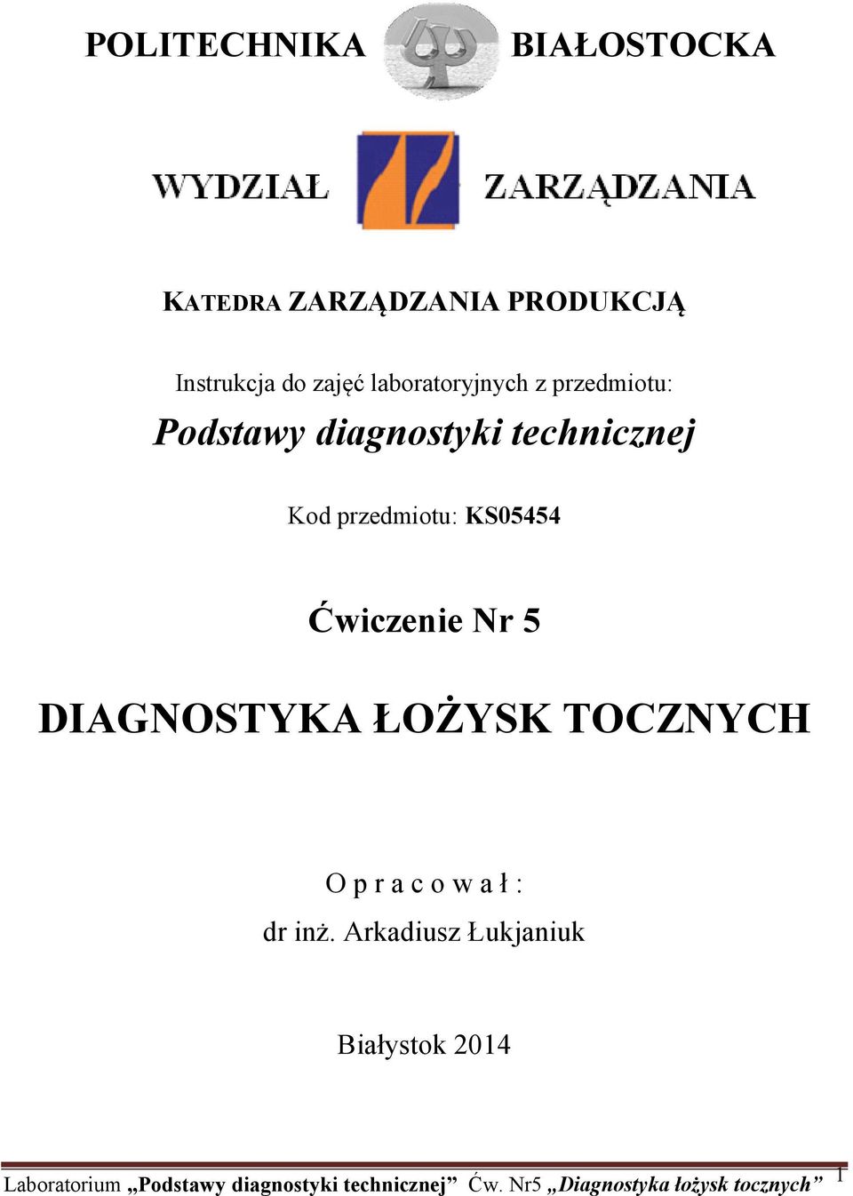 Ćwiczenie Nr 5 DIAGNOSTYKA ŁOŻYSK TOCZNYCH O p r a c o w a ł : dr inż.