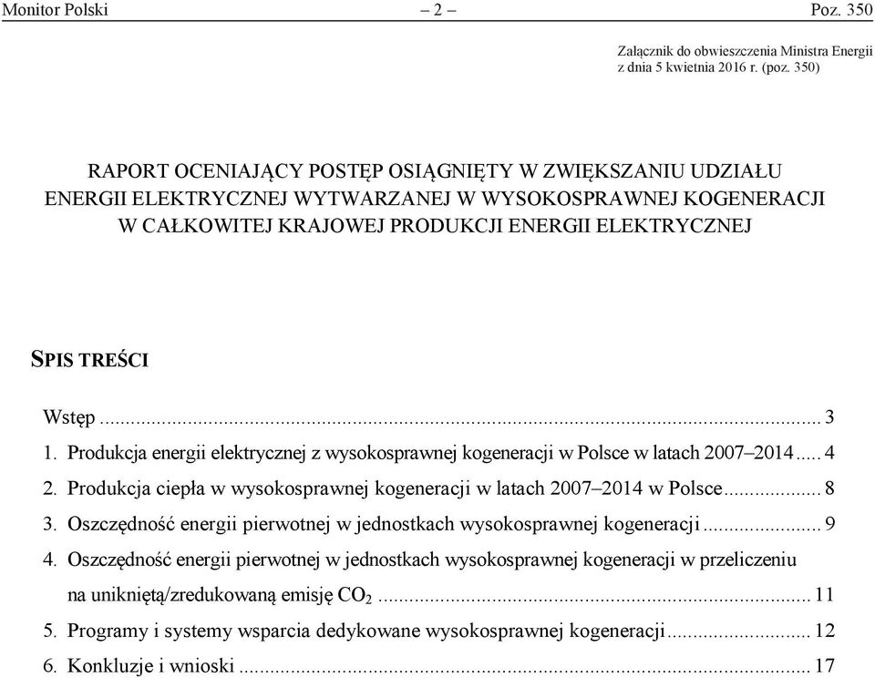 .. 3 1. Produkcja energii elektrycznej z wysokosprawnej kogeneracji w Polsce w latach 2007 2014... 4 2. Produkcja ciepła w wysokosprawnej kogeneracji w latach 2007 2014 w Polsce... 8 3.