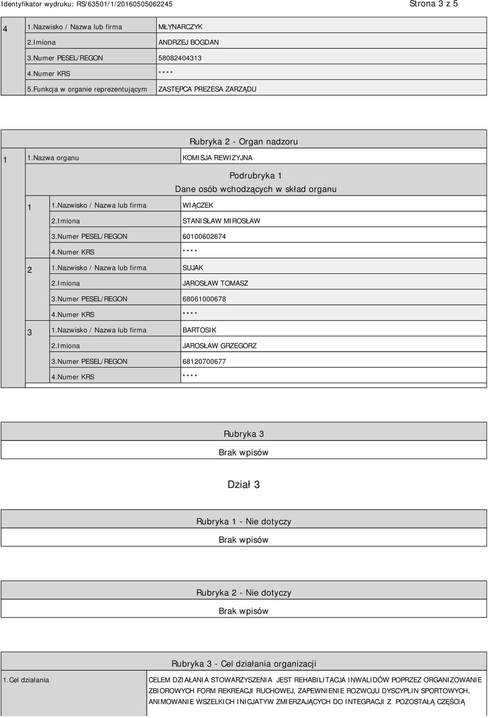 Nazwisko / Nazwa lub firma SUJAK JAROSŁAW TOMASZ 3.Numer PESEL/REGON 68061000678 3 1.Nazwisko / Nazwa lub firma BARTOSIK JAROSŁAW GRZEGORZ 3.