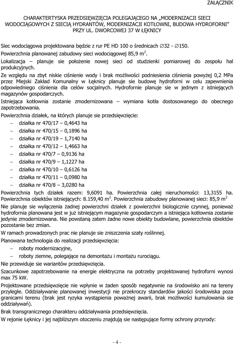 Lokalizacja planuje sie położenie nowej sieci od studzienki pomiarowej do zespołu hal produkcyjnych.