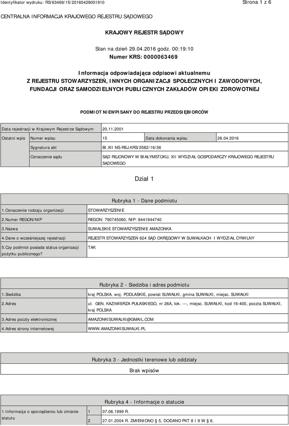 OPIEKI ZDROWOTNEJ PODMIOT NIEWPISANY DO REJESTRU PRZEDSIĘBIORCÓW Data rejestracji w Krajowym Rejestrze Sądowym 20.11.2001 Ostatni wpis Numer wpisu 15 Data dokonania wpisu 28.04.