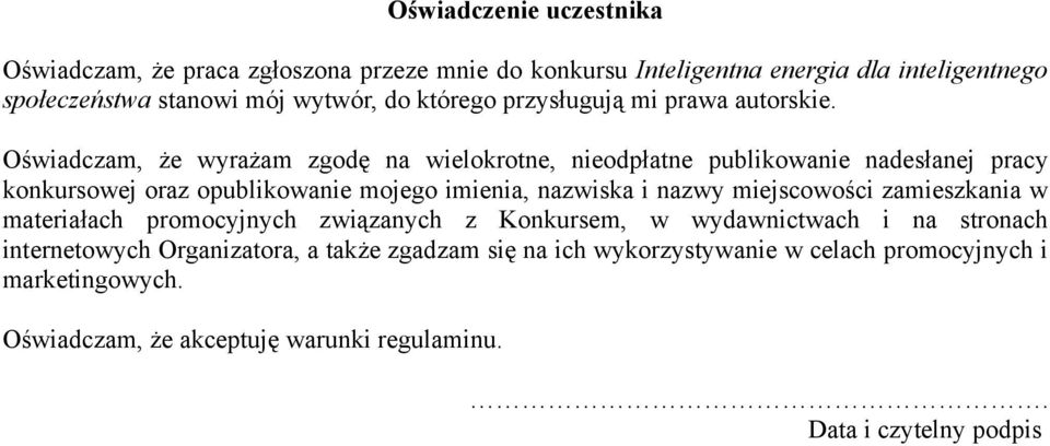 Oświadczam, że wyrażam zgodę na wielokrotne, nieodpłatne publikowanie nadesłanej pracy konkursowej oraz opublikowanie mojego imienia, nazwiska i nazwy