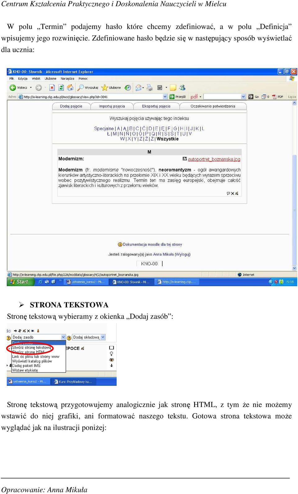 wybieramy z okienka Dodaj zasób : Stronę tekstową przygotowujemy analogicznie jak stronę HTML, z tym Ŝe nie