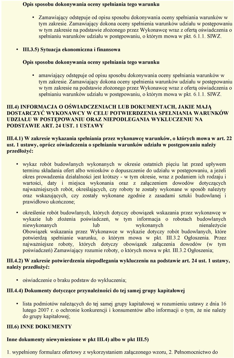 1 USTAWY III.4.1) W zakresie wykazania spełniania przez wykonawcę warunków, o których mowa w art. 22 ust.