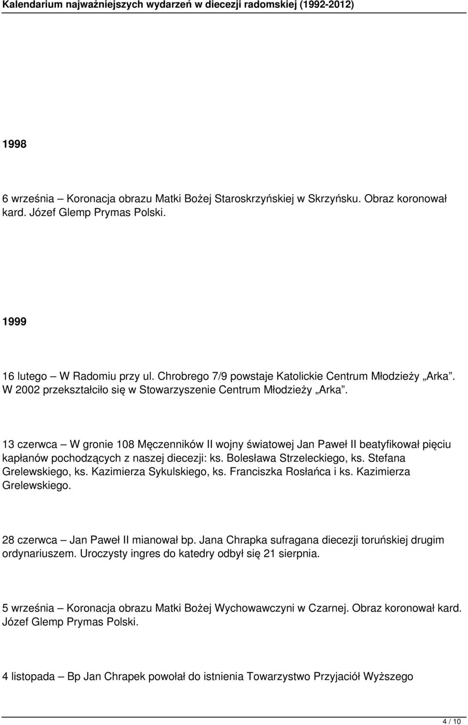 13 czerwca W gronie 108 Męczenników II wojny światowej Jan Paweł II beatyfikował pięciu kapłanów pochodzących z naszej diecezji: ks. Bolesława Strzeleckiego, ks. Stefana Grelewskiego, ks.