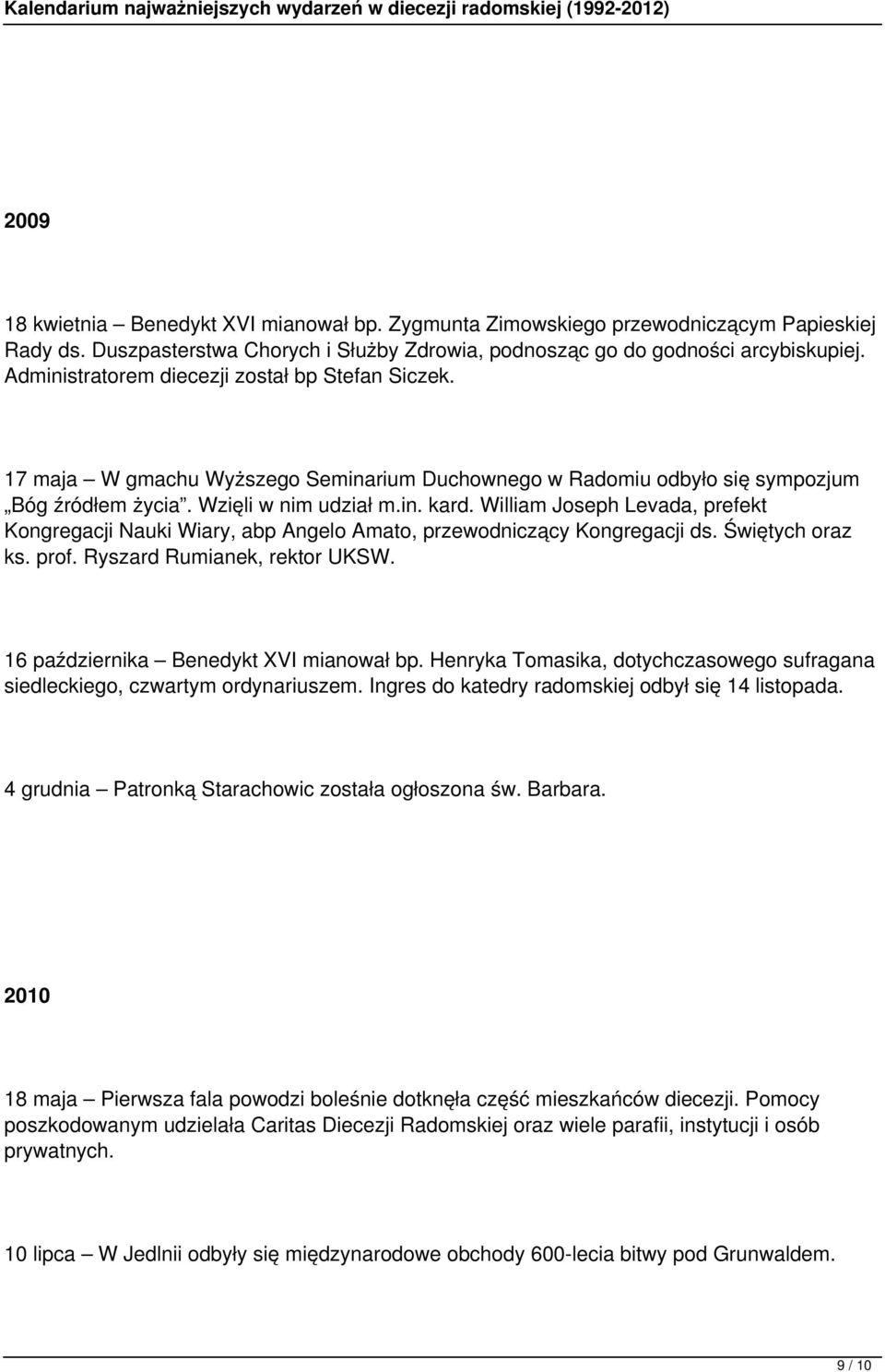 William Joseph Levada, prefekt Kongregacji Nauki Wiary, abp Angelo Amato, przewodniczący Kongregacji ds. Świętych oraz ks. prof. Ryszard Rumianek, rektor UKSW.