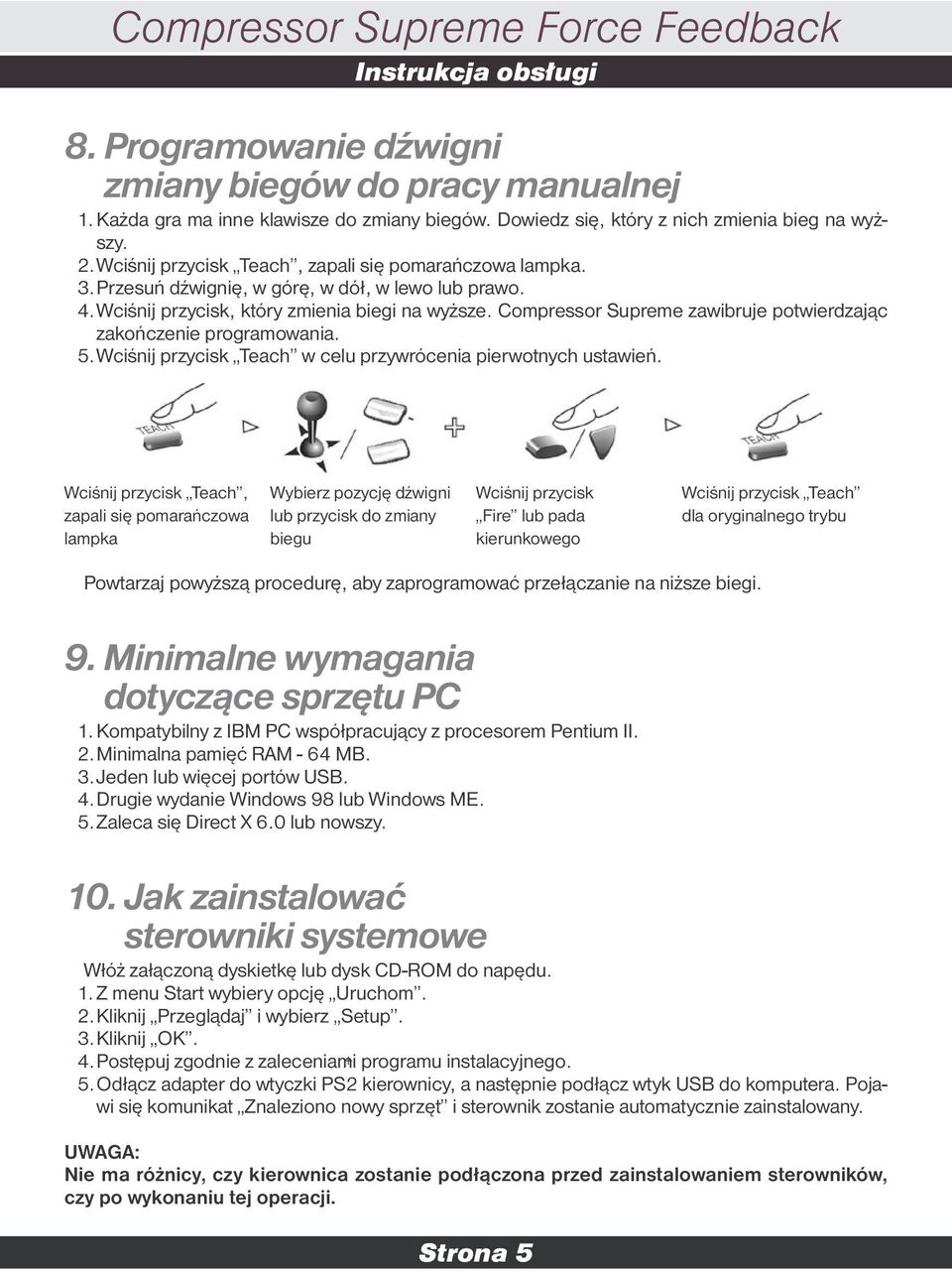 Compressor Supreme zawibruje potwierdzając zakończenie programowania. 5. Wciśnij przycisk Teach w celu przywrócenia pierwotnych ustawień.