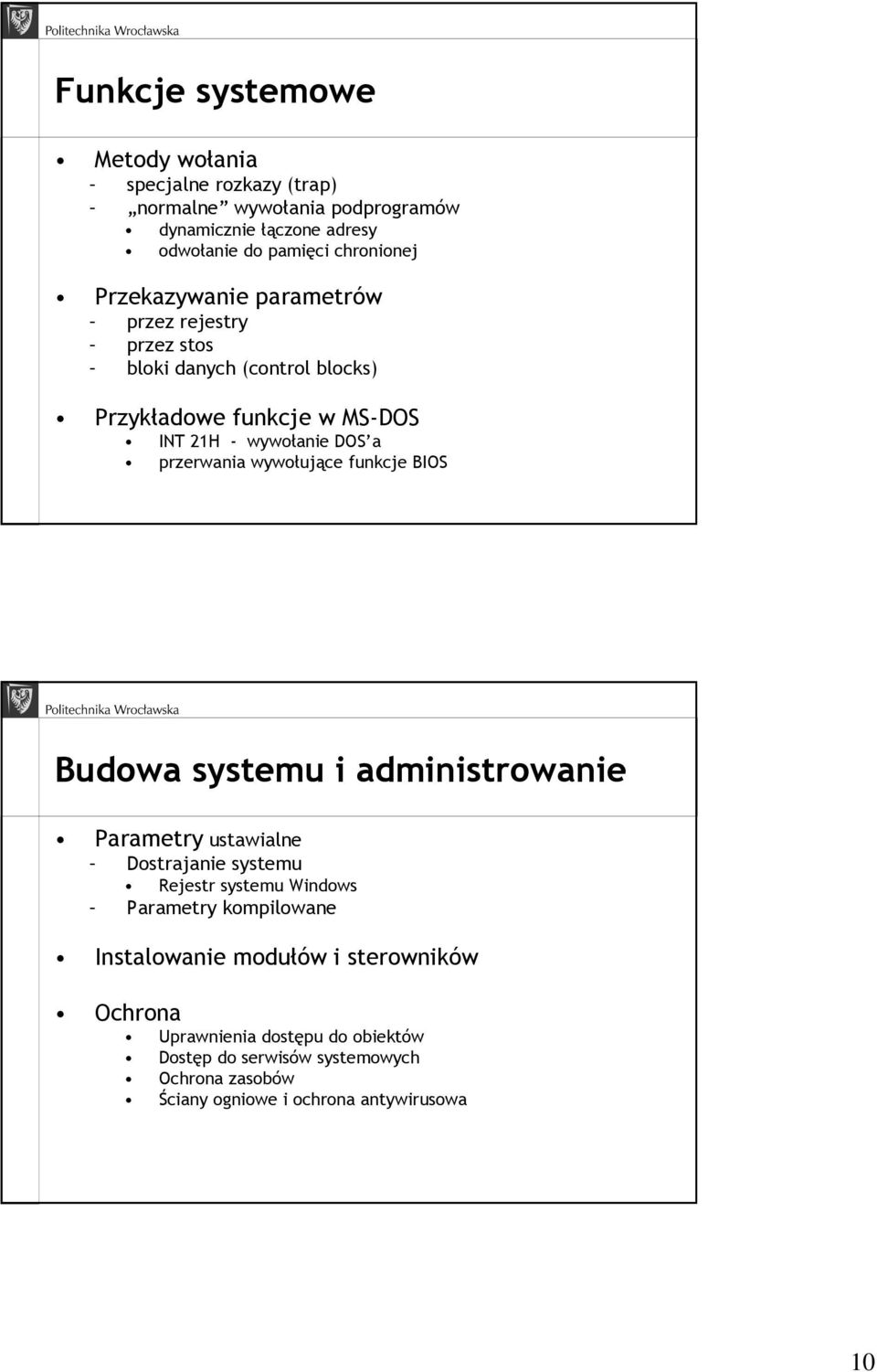 wywołujące funkcje BIOS Budowa systemu i administrowanie Parametry ustawialne Dostrajanie systemu Rejestr systemu Windows Parametry kompilowane