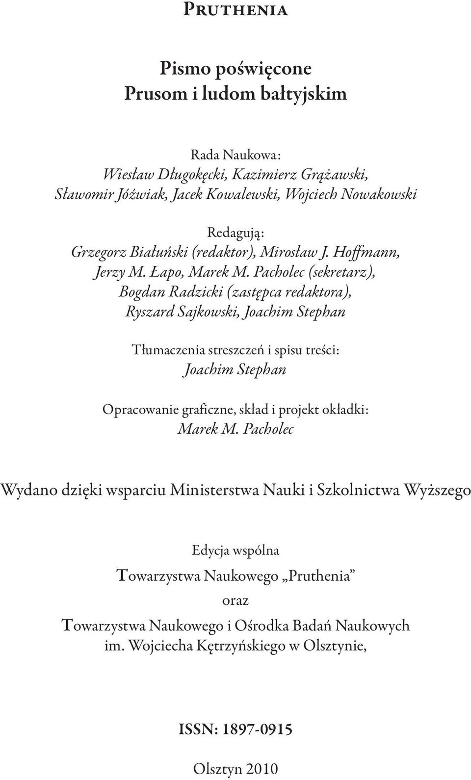 Pacholec (sekretarz), Bogdan Radzicki (zastępca redaktora), Ryszard Sajkowski, Joachim Stephan Tłumaczenia streszczeń i spisu treści: Joachim Stephan Opracowanie graficzne,