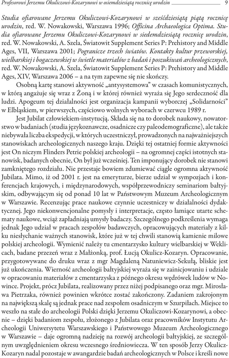 Szela, Światowit Supplement Series P: Prehistory and Middle Ages, VII, Warszawa 2001; Pogranicze trzech światów.