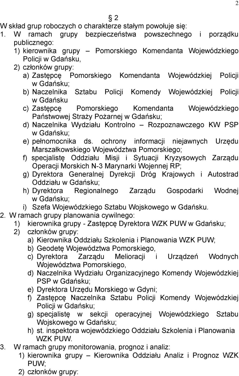 b) Naczelnika Sztabu Policji Komendy Wojewódzkiej Policji w Gdańsku c) Zastępcę Pomorskiego Komendanta Wojewódzkiego Państwowej Straży Pożarnej d) Naczelnika Wydziału Kontrolno Rozpoznawczego KW PSP