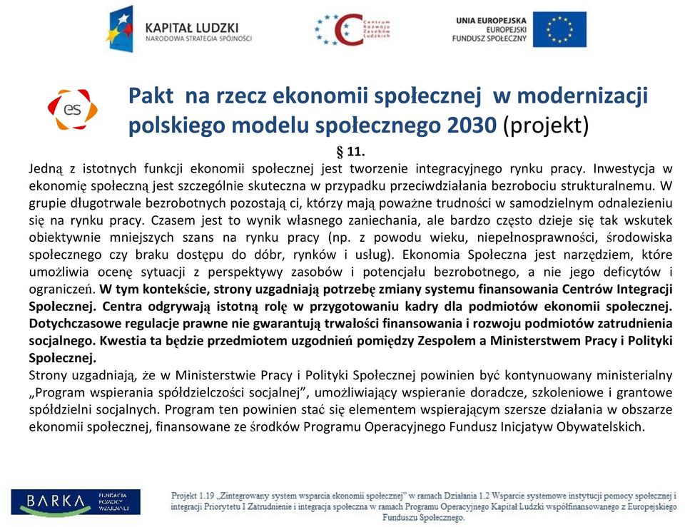 W grupie długotrwale bezrobotnych pozostają ci, którzy mają poważne trudności w samodzielnym odnalezieniu się na rynku pracy.