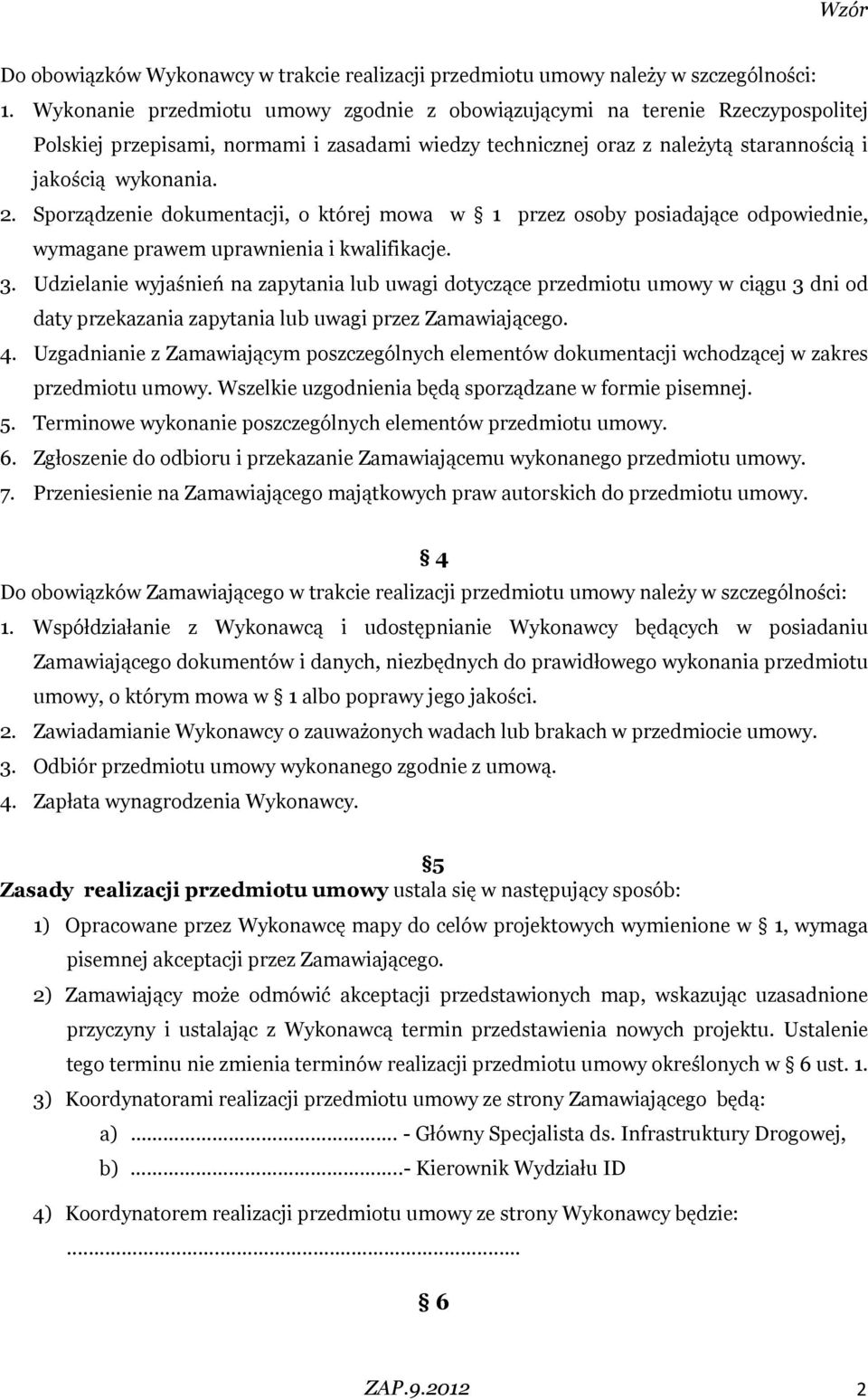 Sporządzenie dokumentacji, o której mowa w 1 przez osoby posiadające odpowiednie, wymagane prawem uprawnienia i kwalifikacje. 3.