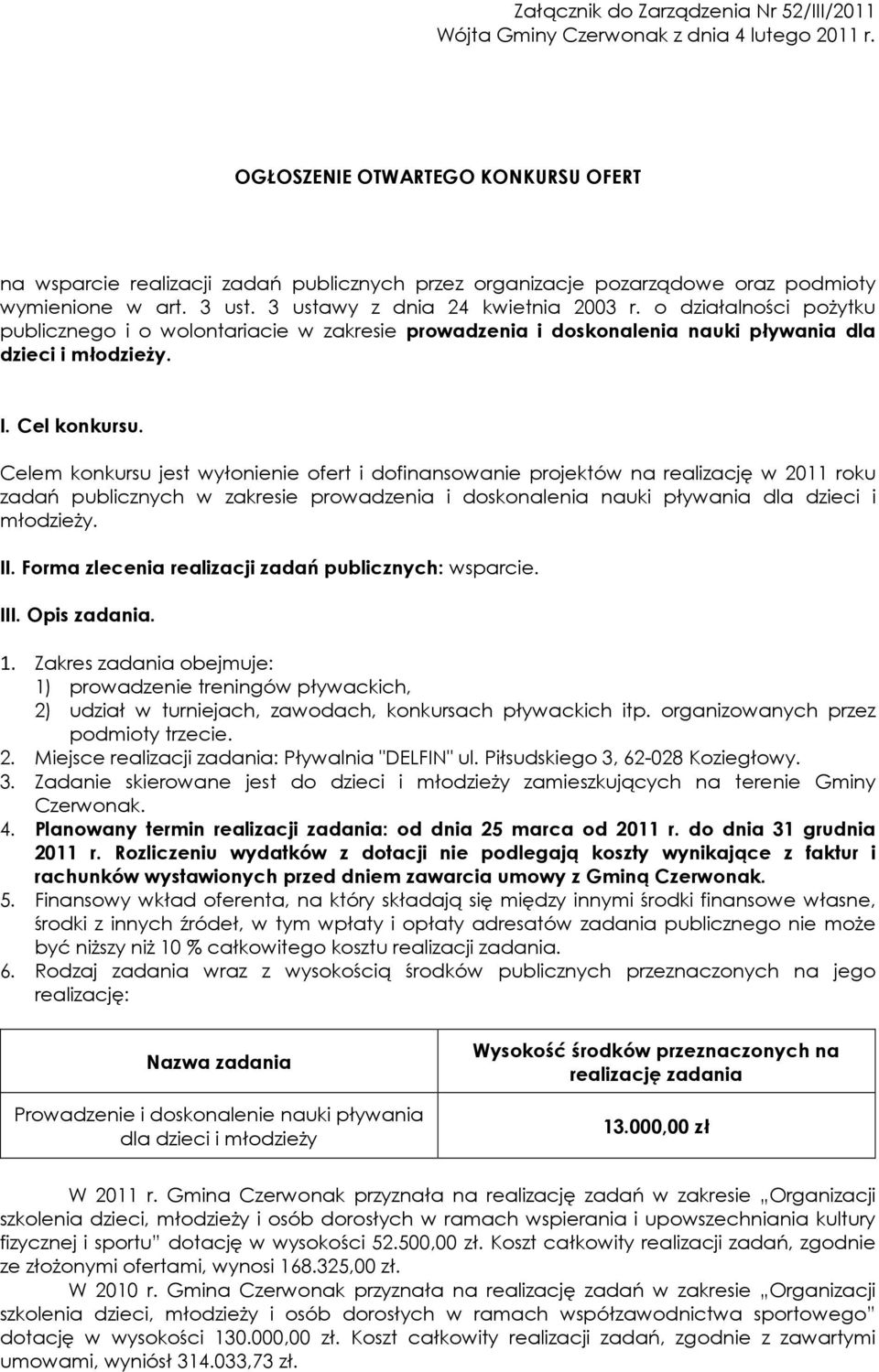 o działalności poŝytku publicznego i o wolontariacie w zakresie prowadzenia i doskonalenia nauki pływania dla dzieci i młodzieŝy. I. Cel konkursu.