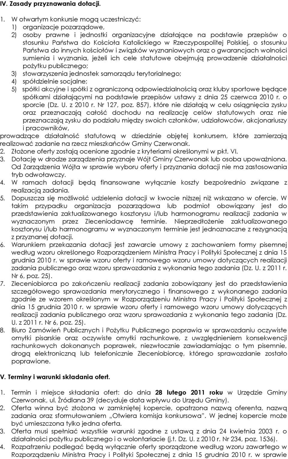 Rzeczypospolitej Polskiej, o stosunku Państwa do innych kościołów i związków wyznaniowych oraz o gwarancjach wolności sumienia i wyznania, jeŝeli ich cele statutowe obejmują prowadzenie działalności