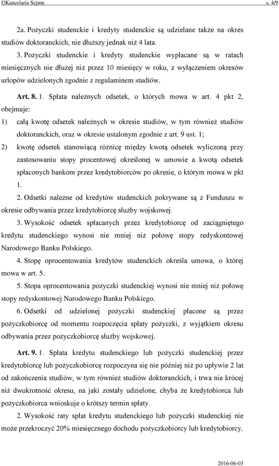 4 pkt 2, obejmuje: 1) całą kwotę odsetek należnych w okresie studiów, w tym również studiów doktoranckich, oraz w okresie ustalonym zgodnie z art. 9 ust.