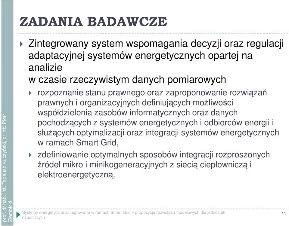 informatycznych oraz danych pochodzących z systemów energetycznych i odbiorców energii i służących optymalizacji oraz integracji systemów