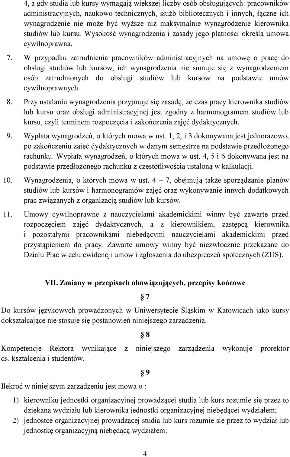 W przypadku zatrudnienia pracowników administracyjnych na umowę o pracę do obsługi studiów lub kursów, ich wynagrodzenia nie sumuje się z wynagrodzeniem osób zatrudnionych do obsługi studiów lub