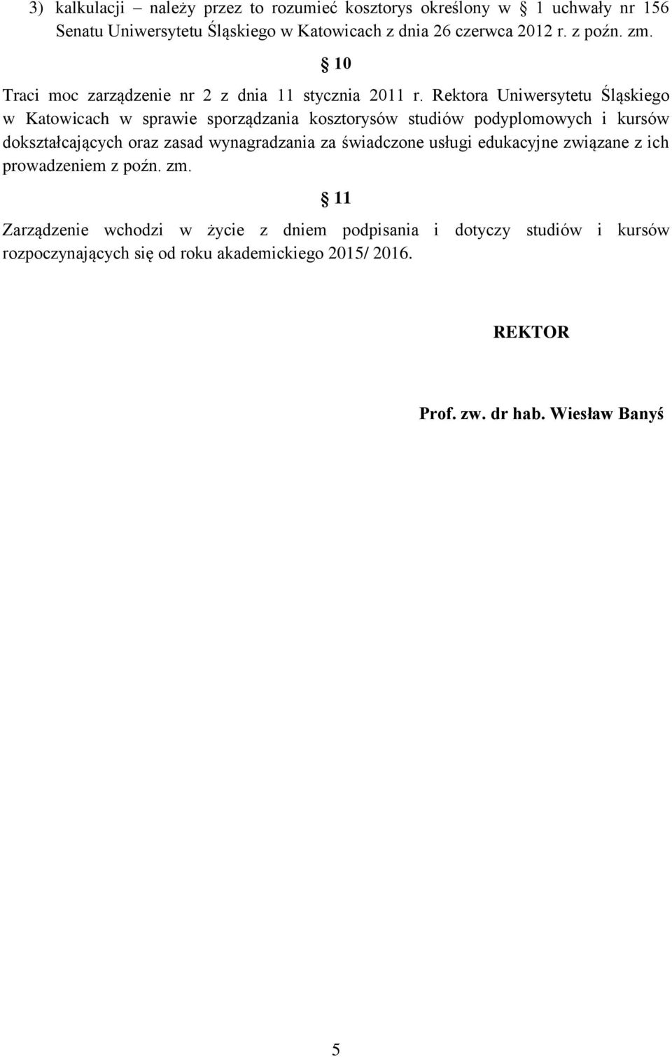 Rektora Uniwersytetu Śląskiego w Katowicach w sprawie sporządzania kosztorysów studiów podyplomowych i kursów dokształcających oraz zasad wynagradzania