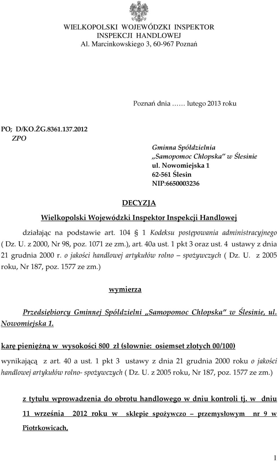 104 1 Kodeksu postępowania administracyjnego ( Dz. U. z 2000, Nr 98, poz. 1071 ze zm.), art. 40a ust. 1 pkt 3 oraz ust. 4 ustawy z dnia 21 grudnia 2000 r.