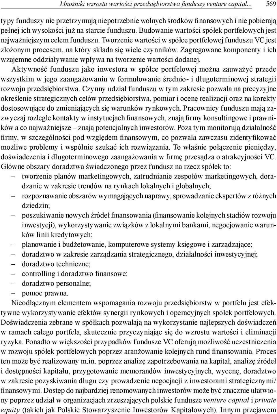 Budowanie wartości spółek portfelowych jest najważniejszym celem funduszu. Tworzenie wartości w spółce portfelowej funduszu VC jest złożonym procesem, na który składa się wiele czynników.