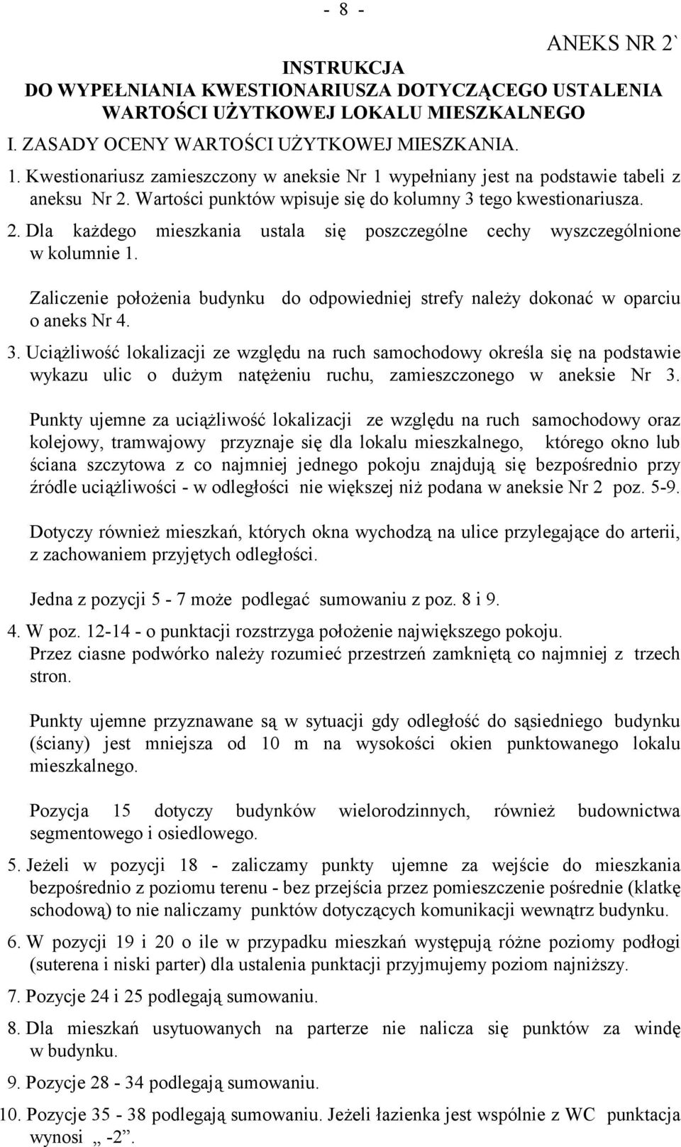 Zaliczenie położenia budynku do odpowiedniej strefy należy dokonać w oparciu o aneks Nr 4. 3.