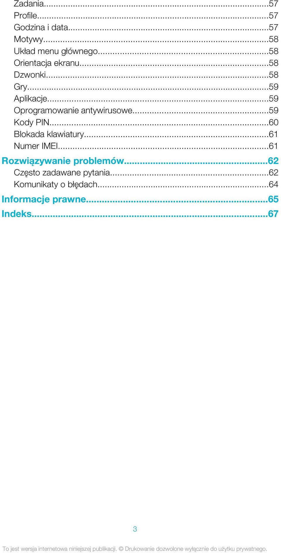 ..59 Oprogramowanie antywirusowe...59 Kody PIN...60 Blokada klawiatury...61 Numer IMEI.