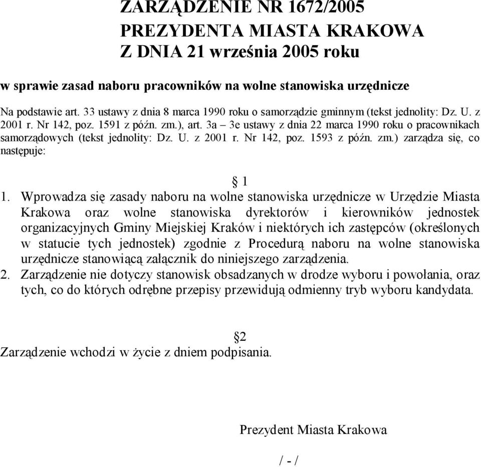 3a 3e ustawy z dnia 22 marca 1990 roku o pracownikach samorządowych (tekst jednolity: Dz. U. z 2001 r. Nr 142, poz. 1593 z późn. zm.) zarządza się, co następuje: 1 1.